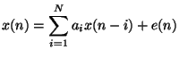 $\displaystyle x(n)=\sum _{i=1}^{N}a_{i}x(n-i)+e(n)$