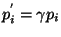 $ p_{i}^{'}=\gamma p_{i}$