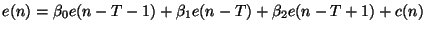 $\displaystyle e(n)=\beta _{0}e(n-T-1)+\beta _{1}e(n-T)+\beta _{2}e(n-T+1)+c(n)$