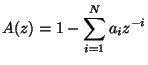 $\displaystyle A(z)=1-\sum _{i=1}^{N}a_{i}z^{-i}$