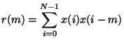 $\displaystyle r(m)=\sum _{i=0}^{N-1}x(i)x(i-m)$